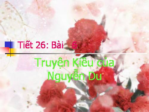 Bài 6. Truyện Kiều của Nguyễn Du