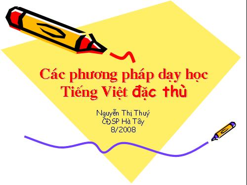 Các phương pháp dạy học Tiếng Việt đặc thù.