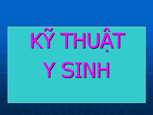 KỸ THUẬT Y SINH