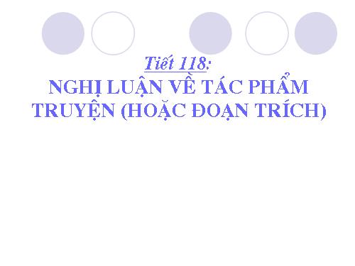 Bài 23. Nghị luận về tác phẩm truyện (hoặc đoạn trích)