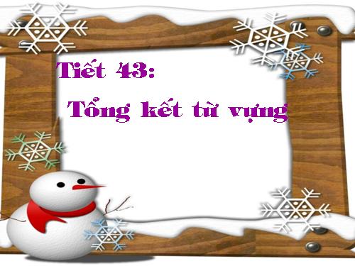 Bài 9. Tổng kết về từ vựng (Từ đơn, từ phức,... từ nhiều nghĩa; Từ đồng âm,... trường từ vựng)