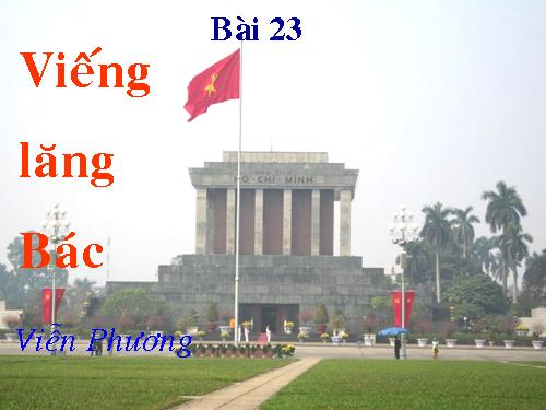 Bài 23. Viếng lăng Bác