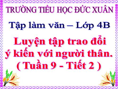 Tuần 9-11. Luyện tập trao đổi ý kiến với người thân