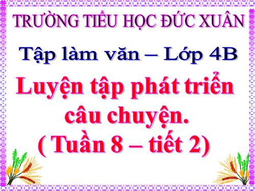 Tuần 7-8-9. Luyện tập phát triển câu chuyện