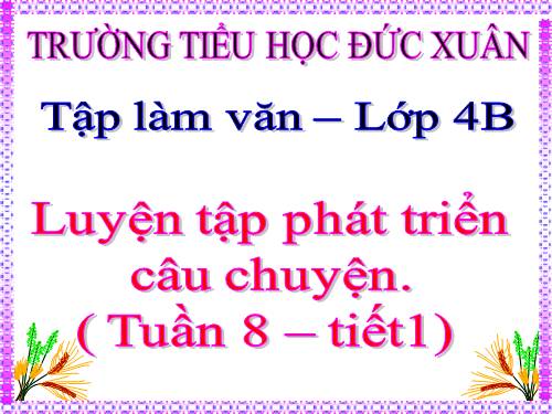 Tuần 7-8-9. Luyện tập phát triển câu chuyện