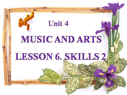 Unit 04. Music and Arts. Lesson 6. Skills 2