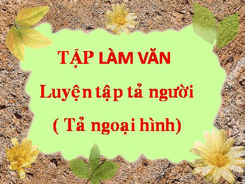 Tuần 13. Luyện tập tả người (Tả ngoại hình)