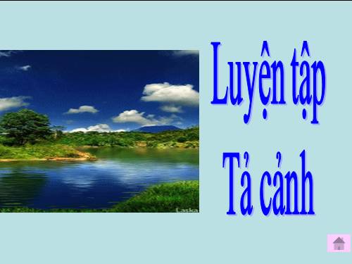 Tuần 1-2-3-4-6-7-8. Luyện tập tả cảnh