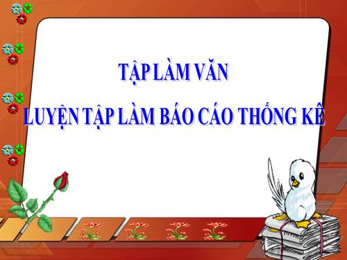 Tuần 2-5. Luyện tập làm báo cáo thống kê