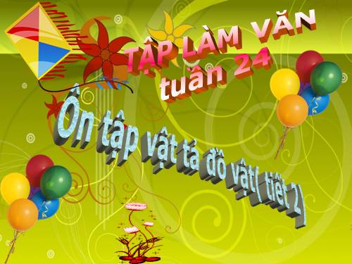 Tuần 24. Ôn tập về tả đồ vật