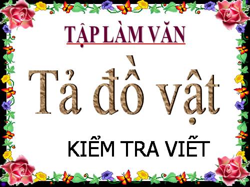 Tuần 25. Tả đồ vật (Kiểm tra viết)