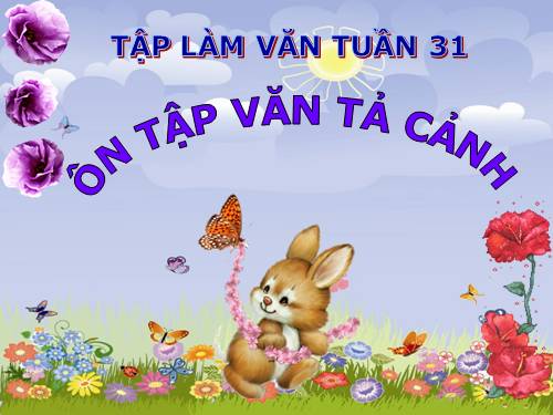 Tuần 31. Ôn tập về tả cảnh