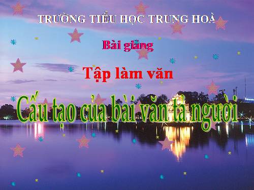 Tuần 12. Cấu tạo của bài văn tả người