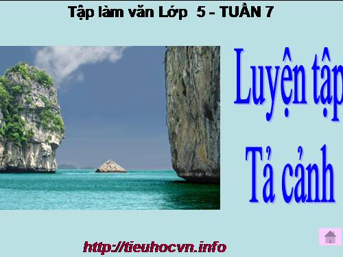 Tuần 1-2-3-4-6-7-8. Luyện tập tả cảnh