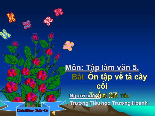 Tuần 27. Ôn tập về tả cây cối