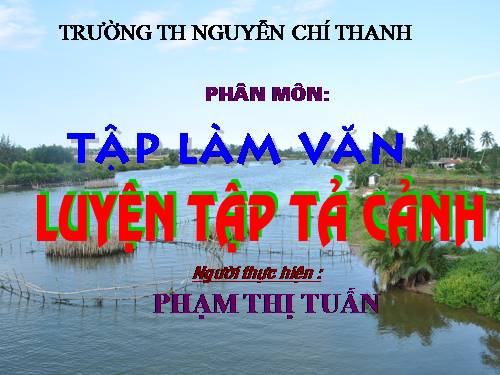 Tuần 1-2-3-4-6-7-8. Luyện tập tả cảnh