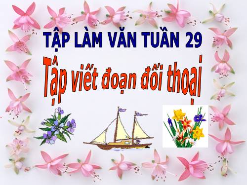 Tuần 25-26-29. Tập viết đoạn đối thoại