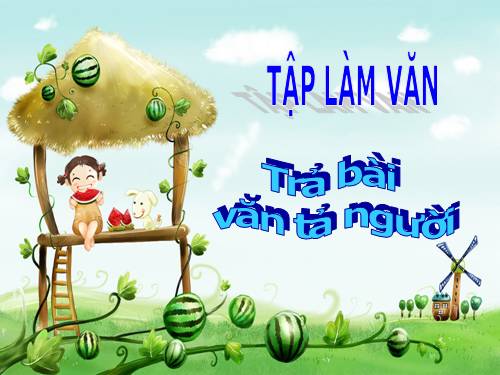 Tuần 17. Trả bài văn tả người