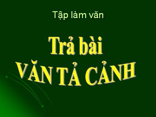 Tuần 5. Trả bài văn tả cảnh