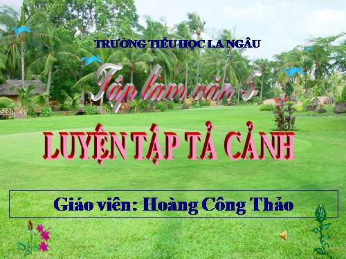 Tuần 1-2-3-4-6-7-8. Luyện tập tả cảnh