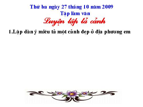 Tuần 1-2-3-4-6-7-8. Luyện tập tả cảnh