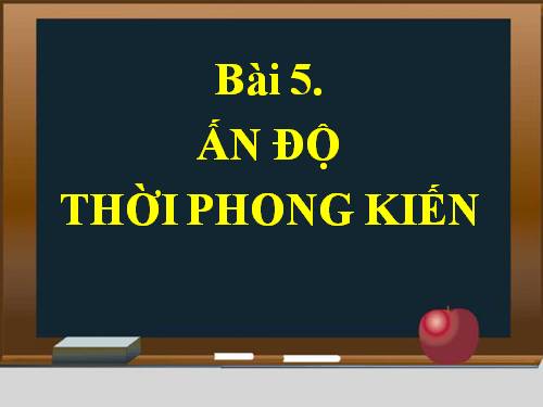 Bài 5. Ấn Độ thời phong kiến