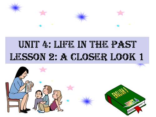 Unit 4. Life in the past. Lesson 2. A closer look 1