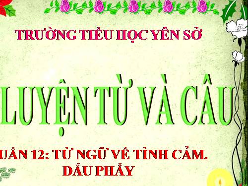 Tuần 12. MRVT: Từ ngữ về tình cảm. Dấu phẩy.