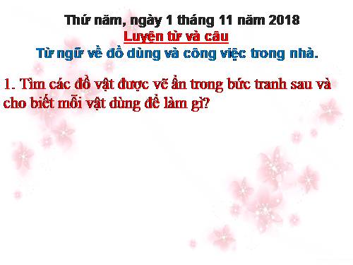 Tuần 11. MRVT: Từ ngữ về đồ dùng và công việc trong nhà