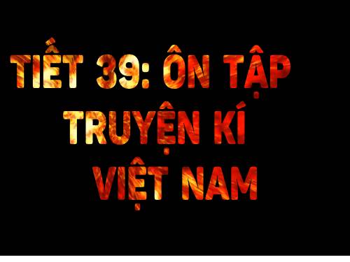 Bài 10. Ôn tập truyện kí Việt Nam