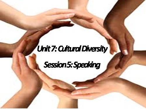 Unit 07. Cutural Diversity. Lesson 4. Speaking