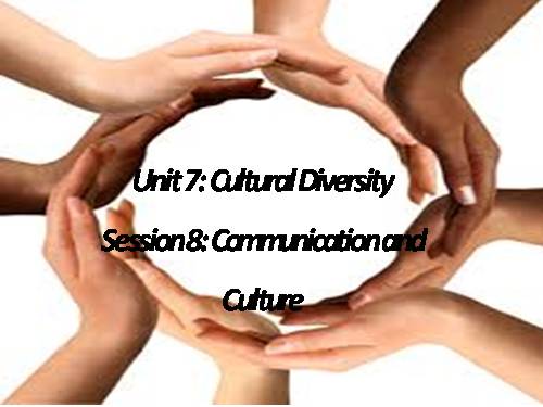 Unit 07. Cutural Diversity. Lesson 7. Communication and Cuture