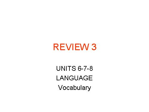 Review 3. (6-7-8). Lesson 1. Language