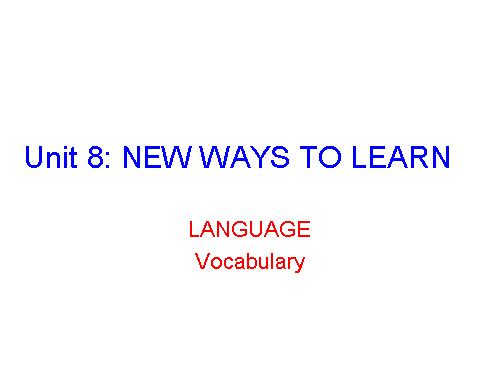 Unit 08. New Ways to Learn. Lesson 2. Language