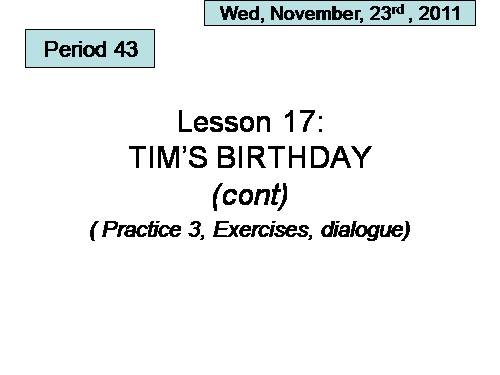 Lesson 17:TIM’S BIRTHDAY(cont)