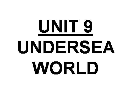 Unit 9. Undersea world