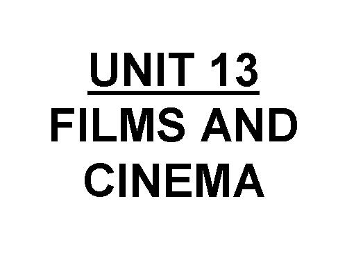 Unit 13. Films and cinema