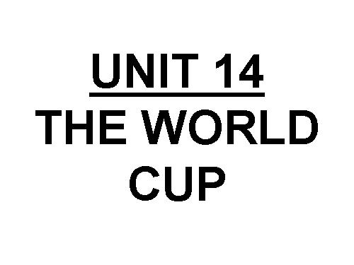 Unit 14. The world cup