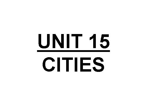 Unit 15. Cities