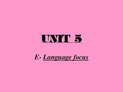 GIÁO ÁN TIẾNG ANH Unit 5 E- Language focus