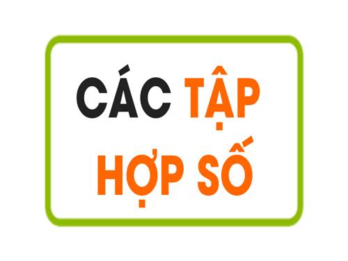 Chương I. §4. Các tập hợp số