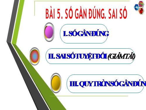 Chương I. §5. Số gần đúng. Sai số