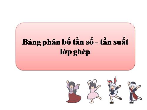 Chương V. §1. Bảng phân bố tần số và tần suất