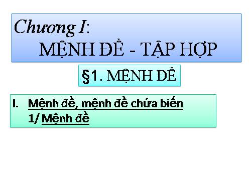 Chương I. §1. Mệnh đề