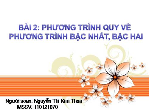 Chương III. §2. Phương trình quy về phương trình bậc nhất, bậc hai