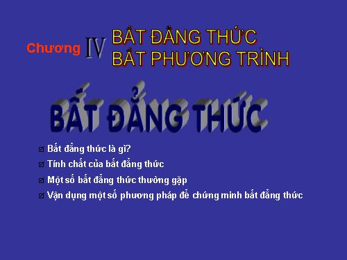 Chương IV. §1. Bất đẳng thức