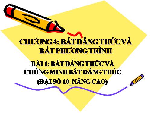 Chương IV. §1. Bất đẳng thức