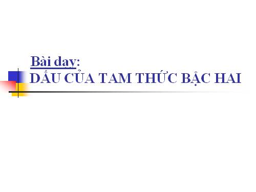 Chương IV. §5. Dấu của tam thức bậc hai