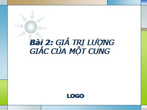 Chương VI. §2. Giá trị lượng giác của một cung