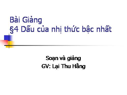 Chương IV. §3. Dấu của nhị thức bậc nhất